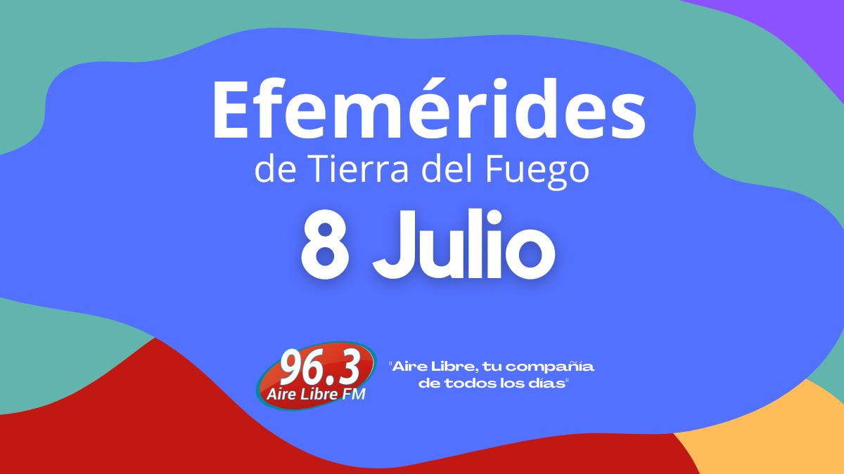 Efemérides 8 de Julio Aire Libre FM 96.3